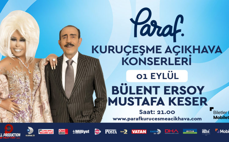 Paraf Kuruçeşme Açıkhava Konserleri: Bülent Ersoy & Mustafa Keser