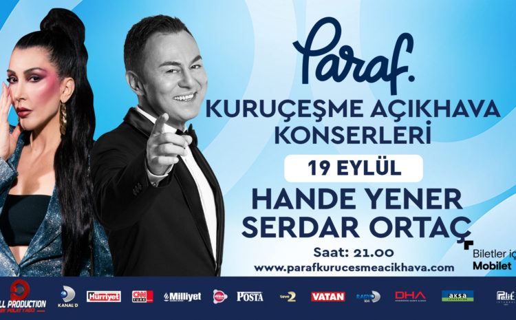 Paraf Kuruçeşme Açıkhava Konserleri: Hande Yener & Serdar Ortaç