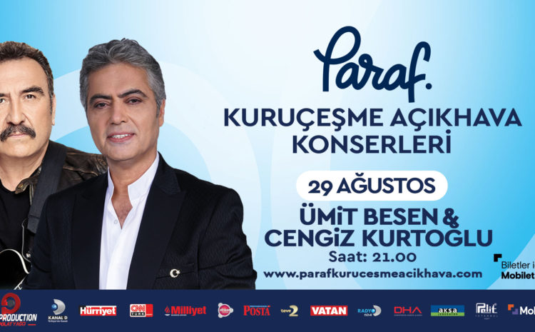 Paraf Kuruçeşme Açıkhava Konserleri: Ümit Besen & Cengiz Kurtoğlu